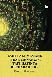 Image of Laki-laki Memang Tidak Menangis, Tapi Hatinya Berdearah, Dik